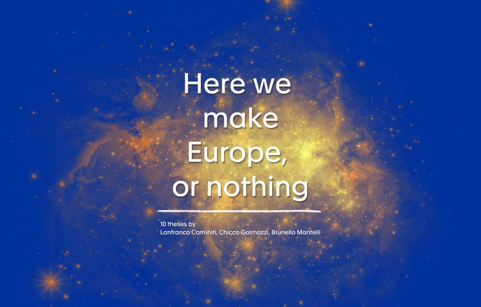 Al momento stai visualizzando Here we make Europe, or nothing