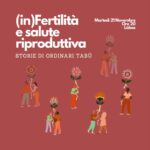 (in)Fertilità e salute riproduttiva - Storie di ordinari tabù