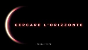 Scopri di più sull'articolo Per risolvere il rompicapo del presente cercare l’orizzonte – terza parte