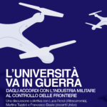 L'Università va in guerra: dagli accordi con l'industria militare al controllo delle frontiere